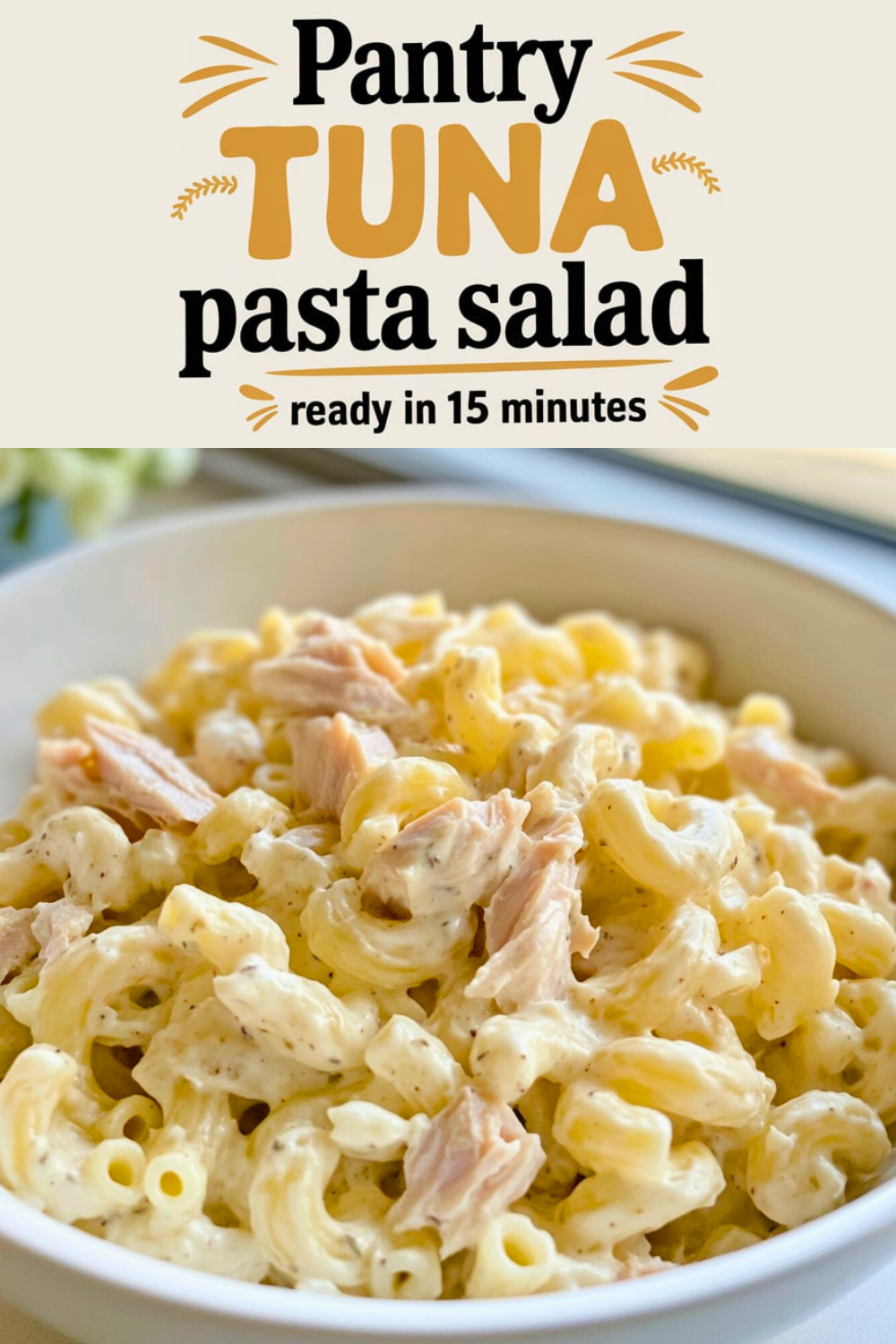 Insanely Easy Tuna Macaroni Salad – Pantry Magic in 15 Minutes!